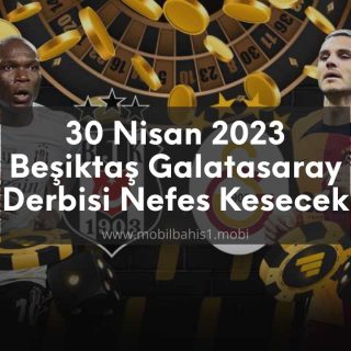 30 Nisan 2023 Beşiktaş Galatasaray