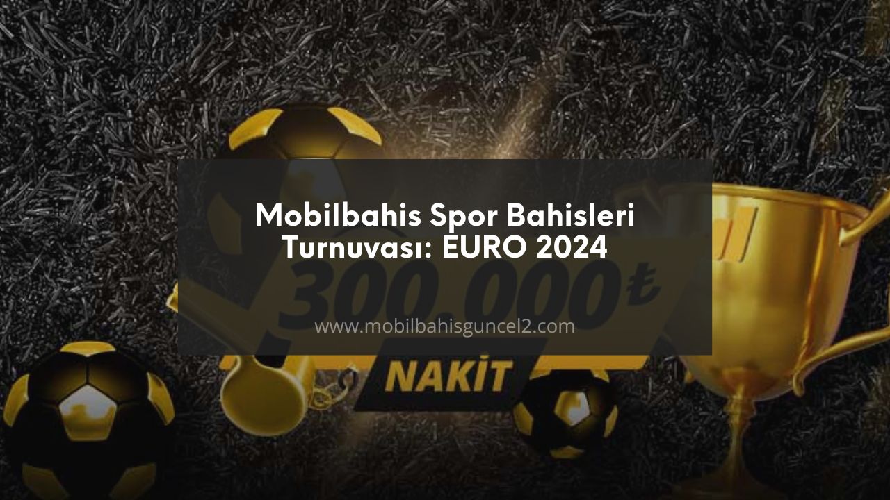 Mobilbahis Spor Bahisleri Turnuvası: EURO 2024