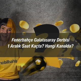 Fenerbahçe Galatasaray Derbisi 1 Aralık Saat Kaçta? Hangi Kanalda?